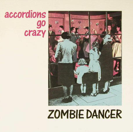 Accordians Go Crazy - Zombie Dancer