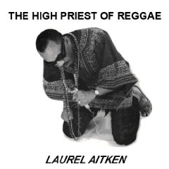 Laurel Aitken - High Priest Of Reggae sc